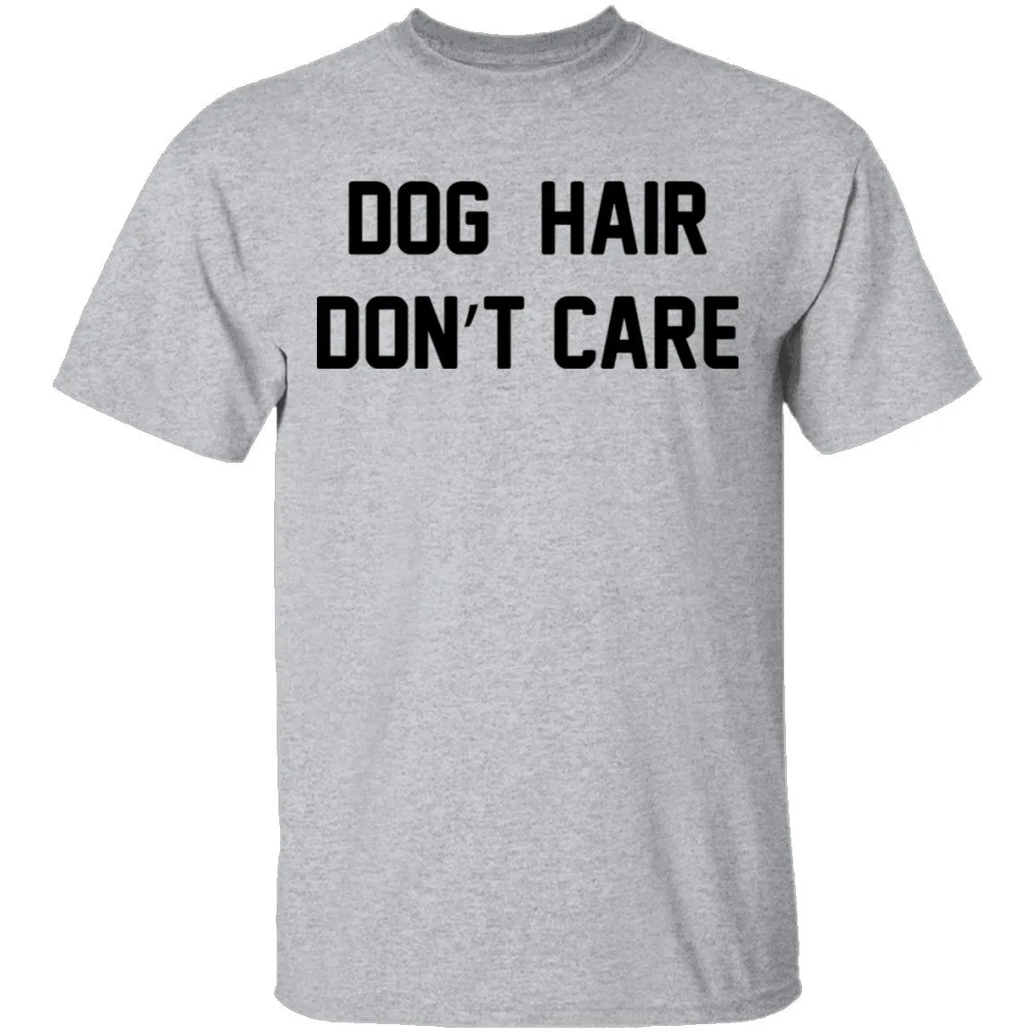 Dog Hair Don't Care T-Shirt