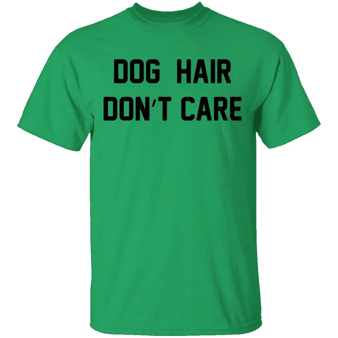 Dog Hair Don't Care T-Shirt